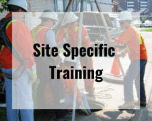 site specific training, customized to your standards